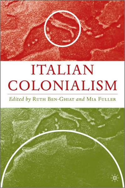 Cover for Ruth Ben-ghiat · Italian Colonialism - Italian and Italian American Studies (Paperback Book) (2008)