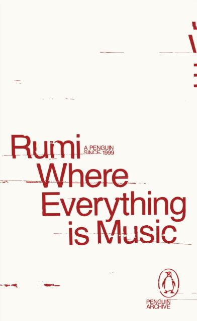 Cover for Rumi · Where Everything Is Music - Penguin Archive (Paperback Book) (2025)