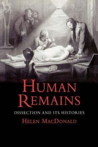 Human Remains: Dissection and Its Histories - Helen MacDonald - Bøker - Yale University Press - 9780300136364 - 15. april 2011