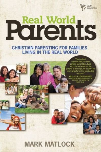 Mark Matlock · Real World Parents: Christian Parenting for Families Living in the Real World (Pocketbok) (2010)