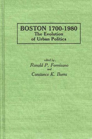 Cover for Constance K. Burns · Boston 1700-1980: The Evolution of Urban Politics (Gebundenes Buch) (1984)