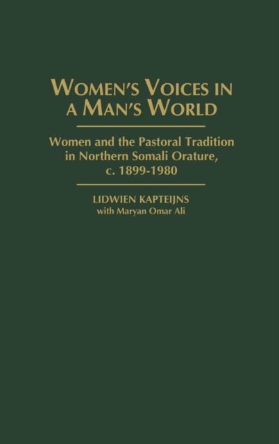 Cover for Lidwien Kapteijns · Women's Voices in A Man's World: Women and the Pastoral Tradition in Northern Somali Orature, c. 1899-1980 (Hardcover Book) (1999)