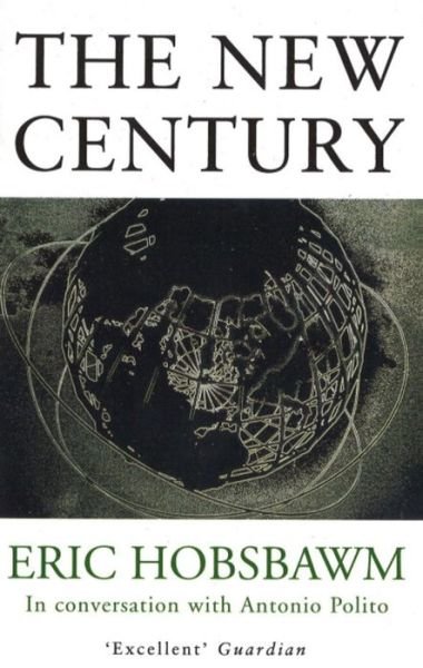 Cover for Eric Hobsbawm · The New Century: In Conversation with Antonio Polito (Paperback Bog) (2000)
