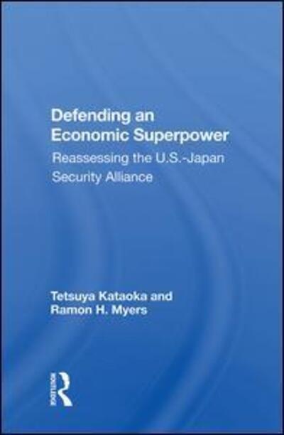 Cover for Tetsuya Kataoka · Defending An Economic Superpower: Reassessing The U.s.-japan Security Alliance (Hardcover Book) (2020)