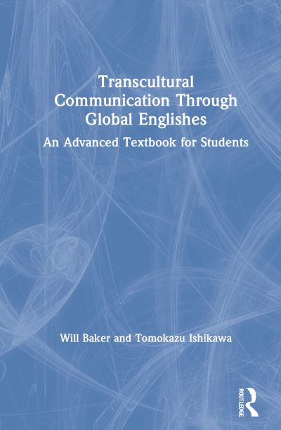 Cover for Baker, Will (University of Southampton, UK) · Transcultural Communication Through Global Englishes: An Advanced Textbook for Students (Hardcover Book) (2021)