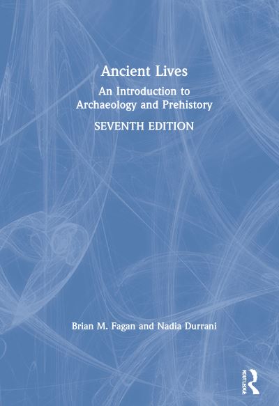 Cover for Nadia Durrani · Ancient Lives: An Introduction to Archaeology and Prehistory (Hardcover Book) (2020)