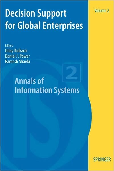 Decision Support for Global Enterprises - Annals of Information Systems - Uday Kulkarni - Books - Springer-Verlag New York Inc. - 9780387481364 - December 11, 2006