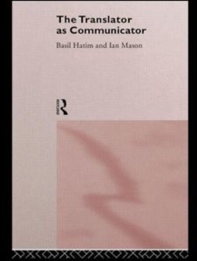 Cover for Basil Hatim · The Translator As Communicator (Hardcover Book) (1996)