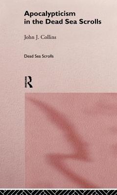 Cover for John J. Collins · Apocalypticism in the Dead Sea Scrolls - The Literature of the Dead Sea Scrolls (Hardcover Book) (1997)