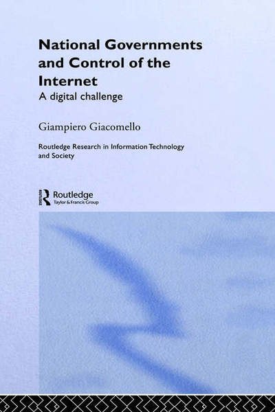 Cover for Giampiero Giacomello · National Governments and Control of the Internet: A Digital Challenge - Routledge Research in Information Technology and Society (Innbunden bok) (2005)