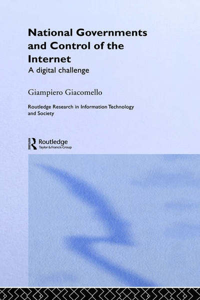 Cover for Giampiero Giacomello · National Governments and Control of the Internet: A Digital Challenge - Routledge Research in Information Technology and Society (Hardcover Book) (2005)