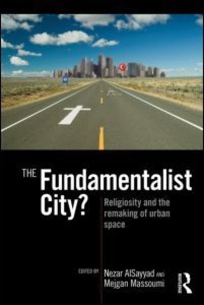Cover for Nezar Alsayyad · The Fundamentalist City?: Religiosity and the Remaking of Urban Space (Paperback Bog) (2010)