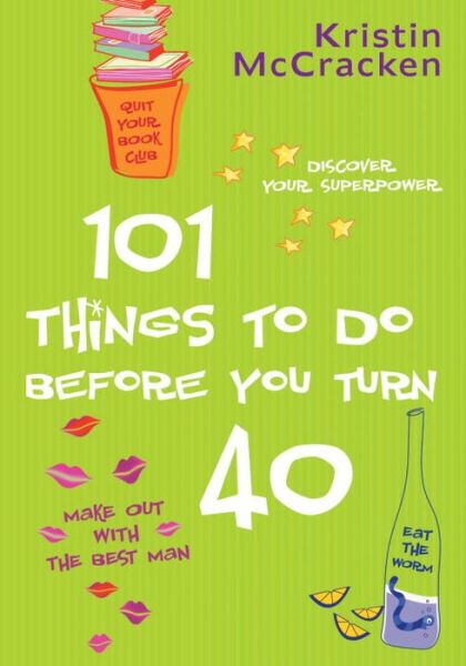 Cover for Kristen McCracken · 101 Things To Do Before You Turn 40 (Paperback Book) (2005)