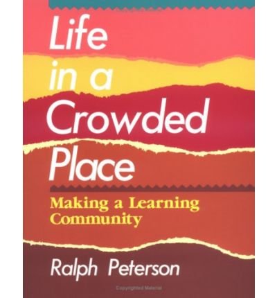Cover for Ralph Peterson · Life in a Crowded Place: Making a Learning Community (Paperback Book) (1992)