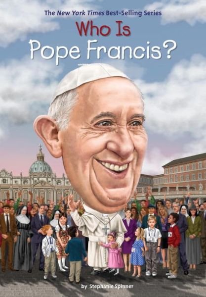 Cover for Stephanie Spinner · Who Is Pope Francis? - Who Was? (Taschenbuch) (2017)