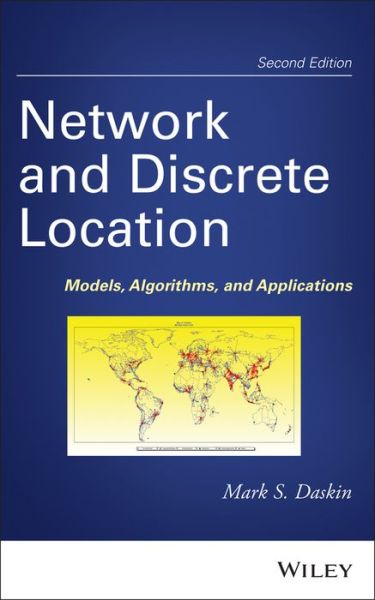 Cover for Daskin, Mark S. (Northwestern University) · Network and Discrete Location: Models, Algorithms, and Applications (Hardcover Book) (2013)