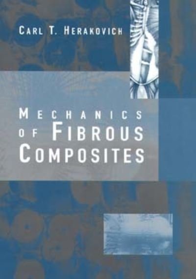 Cover for Herakovich, Carl T. (University of Virginia) · Mechanics of Fibrous Composites (Pocketbok) (1997)