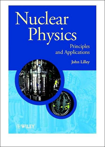 Cover for Lilley, John (The University of Manchester) · Nuclear Physics: Principles and Applications - Manchester Physics Series (Paperback Bog) (2001)