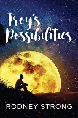 Cover for Rodney Strong · Troy's Possibilities: Nothing Is Straightforward When Anything Is Possible (Paperback Book) (2017)