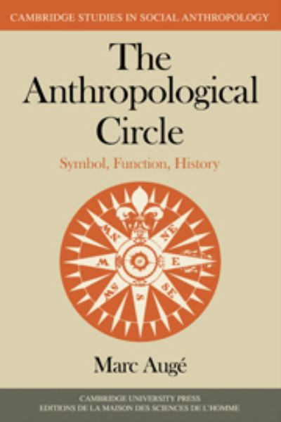 Cover for Marc Auge · The Anthropological Circle: Symbol, Function, History - Cambridge Studies in Social and Cultural Anthropology (Hardcover Book) (1982)