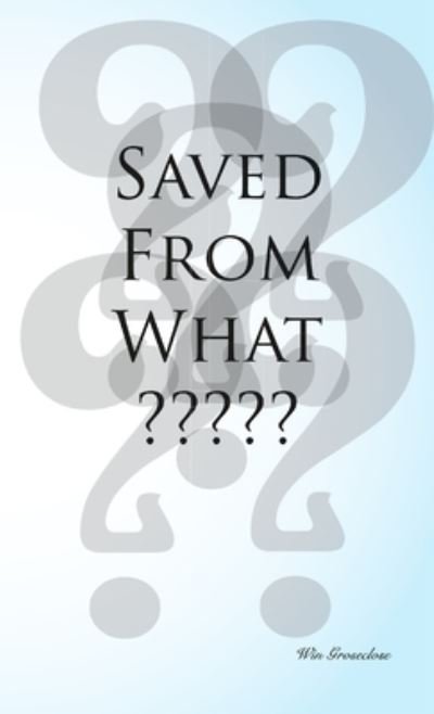 Cover for Win Groseclose · Saved from What? (Book) (2010)