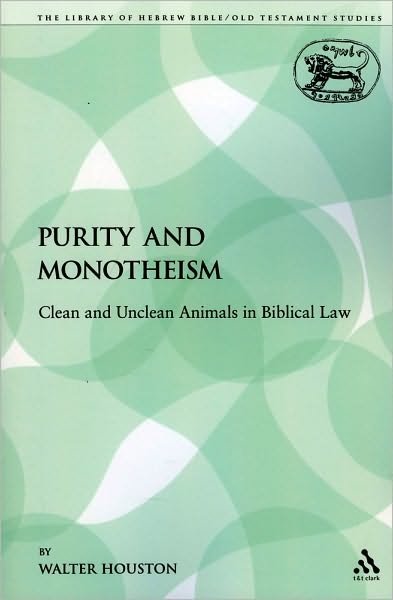 Cover for Walter Houston · Purity and Monotheism: Clean and Unclean Animals in Biblical Law (The Library of Hebrew Bible / Old Testament Studies) (Paperback Book) (2009)