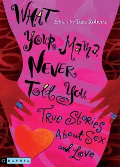 What Your Mama Never Told You - Tara Roberts - Books - Graphia - 9780618646364 - February 1, 2007