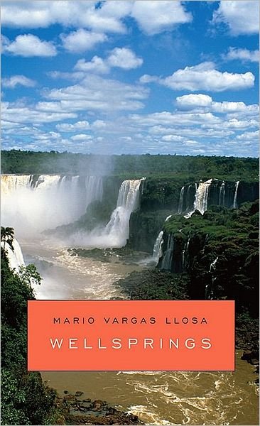 Wellsprings - The Richard Ellmann Lectures in Modern Literature - Mario Vargas Llosa - Bücher - Harvard University Press - 9780674028364 - 1. Mai 2008