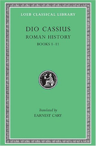 Cover for Dio Cassius · Roman History, Volume I: Books 1–11 - Loeb Classical Library (Innbunden bok) [New issue of 1914 edition] (1914)
