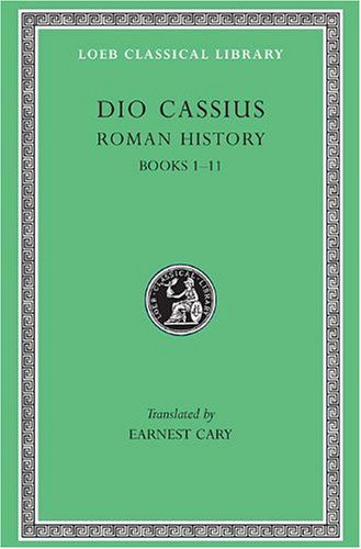 Cover for Dio Cassius · Roman History, Volume I: Books 1–11 - Loeb Classical Library (Gebundenes Buch) [New issue of 1914 edition] (1914)