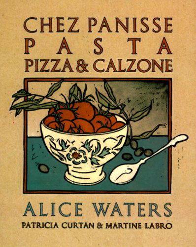 Cover for Alice Waters · Chez Panisse Pasta, Pizza, Calzone (Chez Panisse Cookbook Library) (Paperback Book) [Reissue edition] (1995)