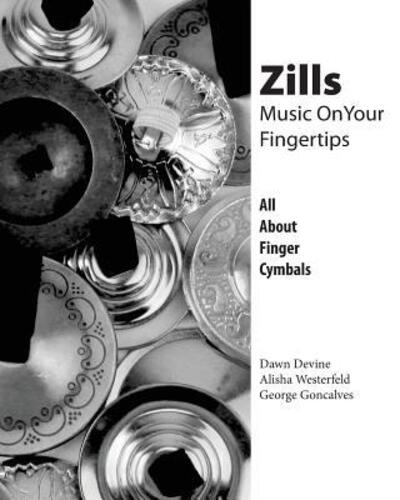 Zills : Music On Your Fingertips : All About Finger Cymbals - Dawn Devine - Kirjat - Ibexa Press - 9780692778364 - torstai 1. syyskuuta 2016