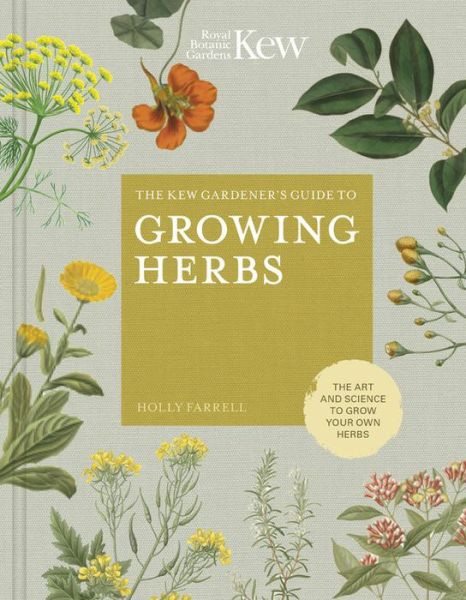 Cover for Holly Farrell · The Kew Gardener's Guide to Growing Herbs: The art and science to grow your own herbs - Kew Experts (Innbunden bok) (2019)