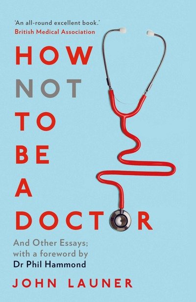 Cover for John Launer · How Not to be a Doctor: And Other Essays (Paperback Bog) (2019)