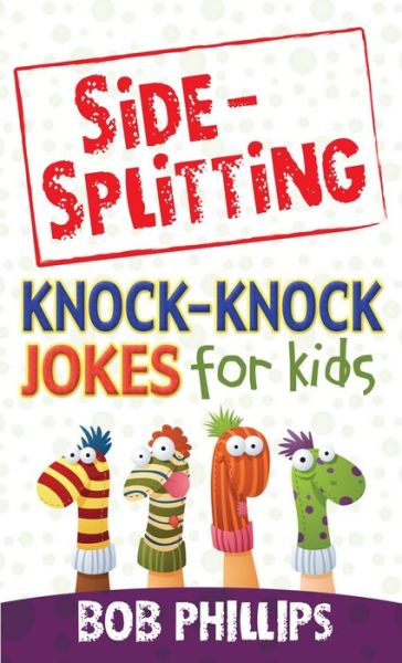 Cover for Bob Phillips · Side-Splitting Knock-Knock Jokes for Kids (Paperback Book) (2012)