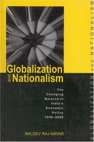 Cover for Baldev Raj Nayar · Globalization and Nationalism: The Changing Balance of India's Economic Policy, 1950-2000 (Hardcover Book) (2001)