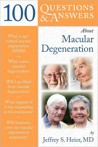 100 Questions & Answers About Macular Degeneration - Jeffrey Heier - Bücher - Jones and Bartlett Publishers, Inc - 9780763764364 - 2010
