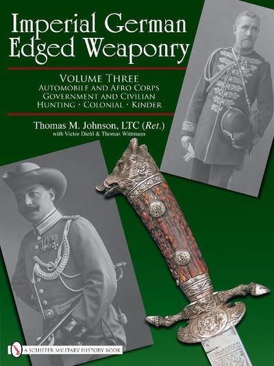 Cover for Thomas Johnson · Imperial German Edged Weaponry, Vol. III: Automobile and Aero Corps, Government and Civilian, Hunting, Colonial, Kinder - Imperial German Edged Weaponry (Hardcover Book) (2008)