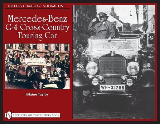 Cover for Blaine Taylor · Hitler’s Chariots: Vol.1, Mercedes-Benz G-4 Cross-Country Touring Car (Hardcover Book) (2009)