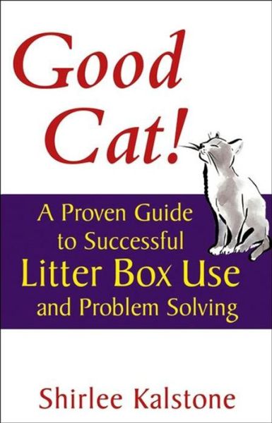 Cover for Shirlee Kalstone · Good Cat!: A Proven Guide to Successful Litter Box Use and Problem Solving (Paperback Book) (2005)