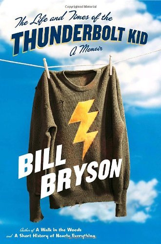 Cover for Bill Bryson · The Life and Times of the Thunderbolt Kid: a Memoir (Innbunden bok) (2006)