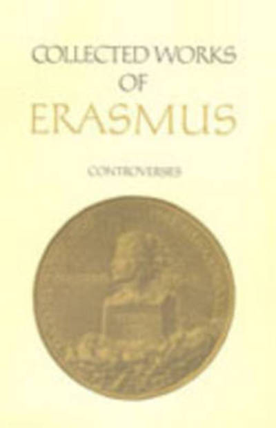 Cover for Desiderius Erasmus · Collected Works of Erasmus: Controversies, Volume 72 - Collected Works of Erasmus (Hardcover Book) [2 Rev edition] (2006)