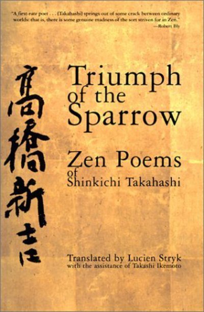 Triumph of the Sparrow: Zen Poems of Shinkichi Takahashi - Shinkichi Takahashi - Books - Grove Press / Atlantic Monthly Press - 9780802137364 - October 26, 2000
