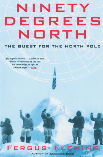 Cover for Fergus Fleming · Ninety Degrees North: the Quest for the North Pole (Paperback Book) (2003)