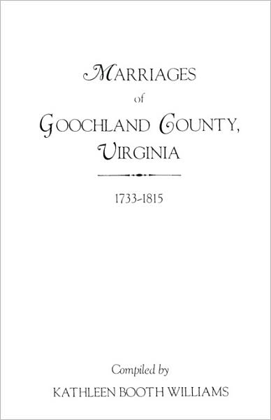 Cover for Angela Williams · Marriages of Goochland County, Virginia, 1733-1815 (Paperback Book) (2009)