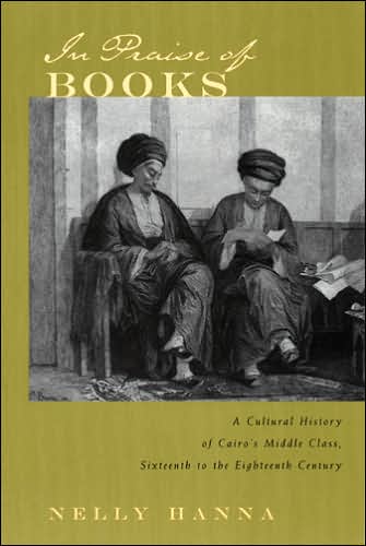 Cover for Nelly Hanna · In Praise of Books: A Cultural History of Cairo's Middle Class, Sixteenth Through the Eighteenth Century - Middle East Studies Beyond Dominant Paradigms (Taschenbuch) (2003)