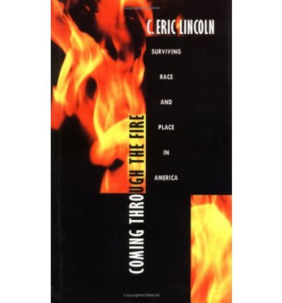 Cover for C. Eric Lincoln · Coming through the Fire: Surviving Race and Place in America (Gebundenes Buch) [1st edition] (1996)