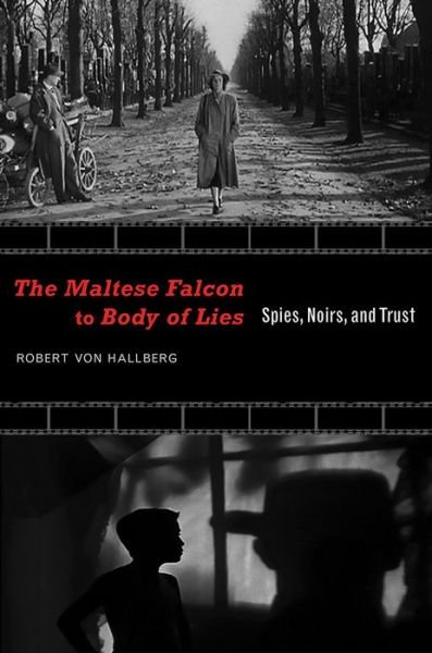 Cover for Robert von Hallberg · The Maltese Falcon to Body of Lies: Spies, Noirs, and Trust - Recencies Series: Research and Recovery in Twentieth-Century American Poetics (Paperback Book) (2015)