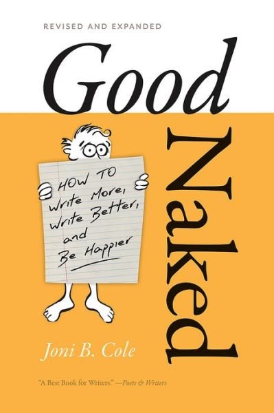 Cover for Joni B. Cole · Good Naked: How to Write More, Write Better, and Be Happier. Revised and Expanded Edition. (Pocketbok) (2022)