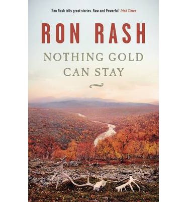 Nothing Gold Can Stay - Ron Rash - Bücher - Canongate Books - 9780857869364 - 4. April 2013